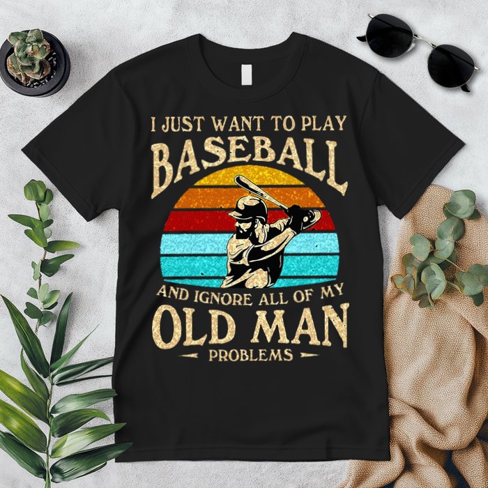 I Just Want To Play Baseball And Ignore All Of My Old Man Premium T-Shirt