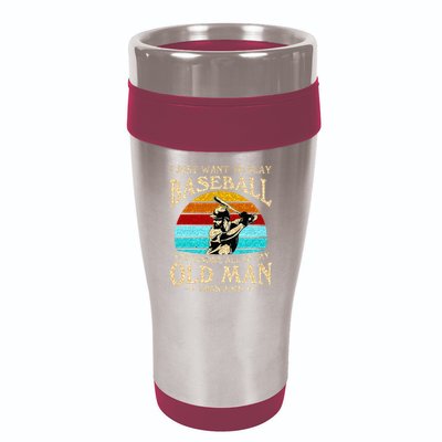I Just Want To Play Baseball And Ignore All Of My Old Man 16oz Travel Tumbler