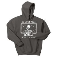 ILl Just Wait Until ItS Quiet Kids Hoodie