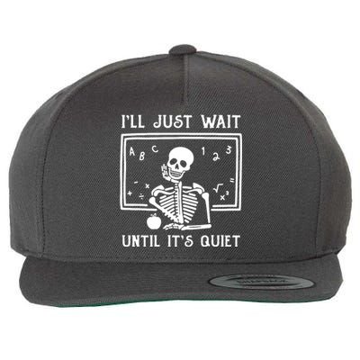 ILl Just Wait Until ItS Quiet Wool Snapback Cap