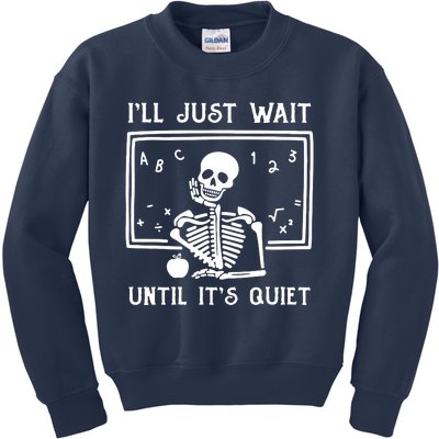 ILl Just Wait Until ItS Quiet Kids Sweatshirt