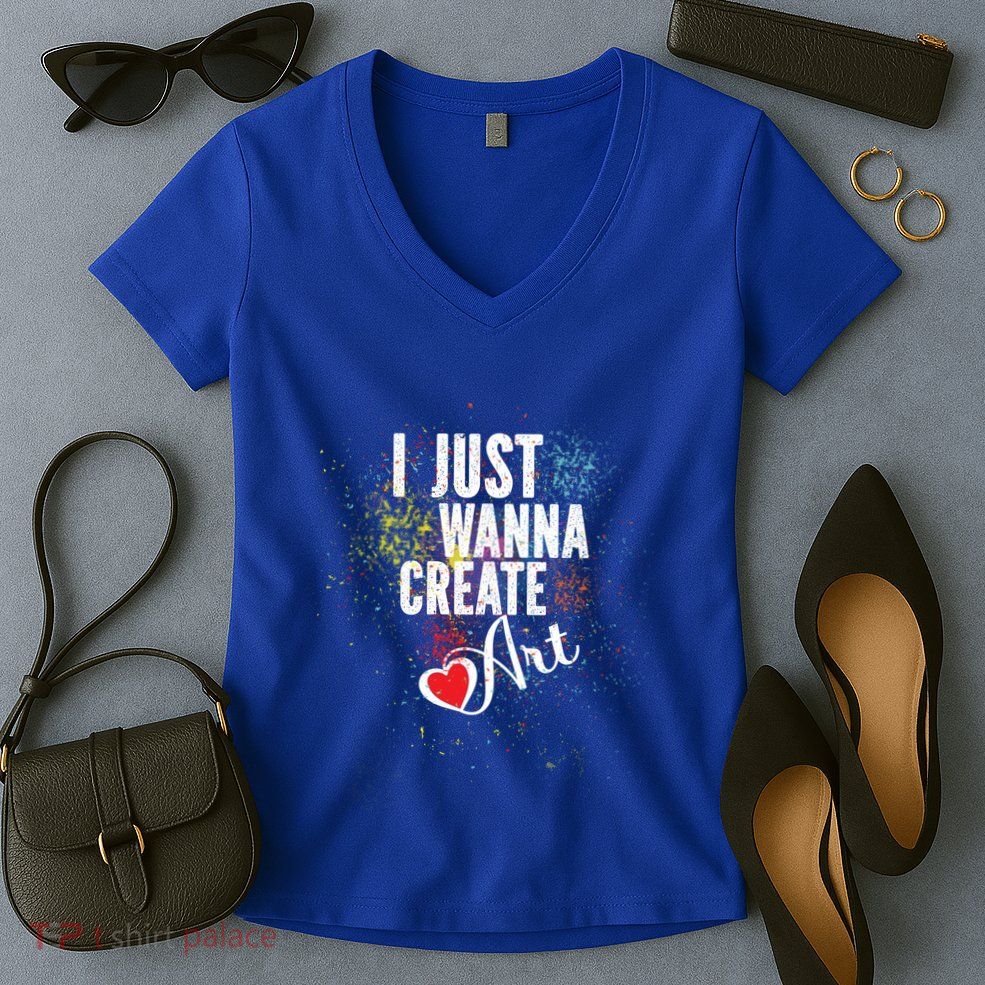 I Just Wanna Create Art Painting Artists Creative Cool Gift Women's V-Neck T-Shirt
