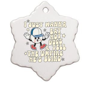 I Just Wanna Eat Hot Dogs & Tell The Umpire Hes Blind Ceramic Star Ornament