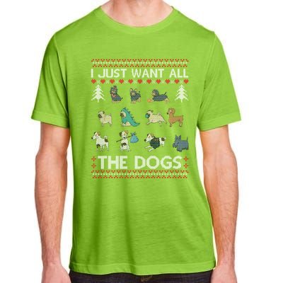 I Just Want All The Dogs Ugly Sweater Xmas Funny Ugly Meaningful Gift Adult ChromaSoft Performance T-Shirt