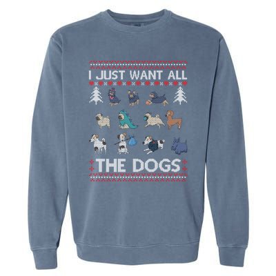 I Just Want All The Dogs Ugly Sweater Xmas Funny Ugly Meaningful Gift Garment-Dyed Sweatshirt