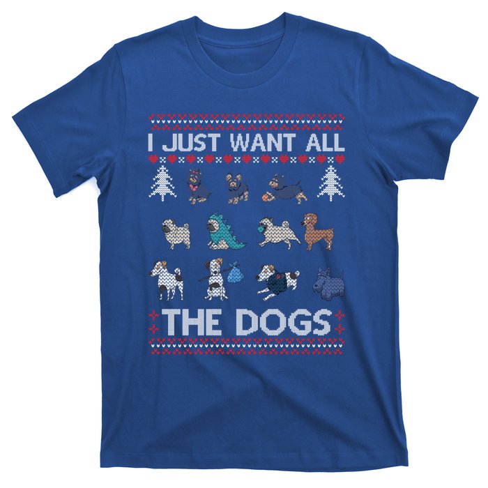 I Just Want All The Dogs Ugly Sweater Xmas Funny Ugly Meaningful Gift T-Shirt