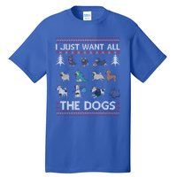 I Just Want All The Dogs Ugly Sweater Xmas Funny Ugly Meaningful Gift Tall T-Shirt