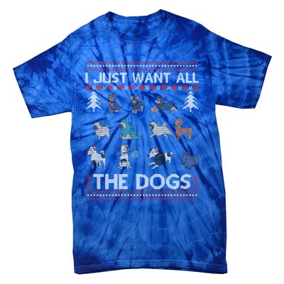 I Just Want All The Dogs Ugly Sweater Xmas Funny Ugly Meaningful Gift Tie-Dye T-Shirt