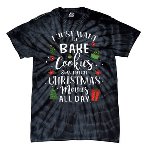 I Just Want To Bake Stuff And Watch Christmas Movies Tie-Dye T-Shirt