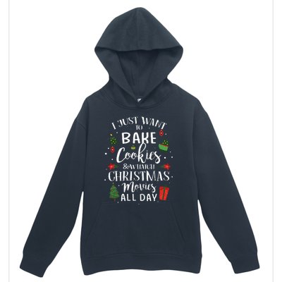 I Just Want To Bake Stuff And Watch Christmas Movies Urban Pullover Hoodie