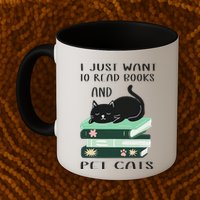 I Just Want To Read Books And Pet Cats Funny Reading Cat Mug