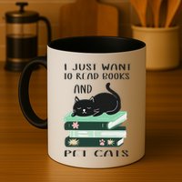 I Just Want To Read Books And Pet Cats Funny Reading Cat Mug