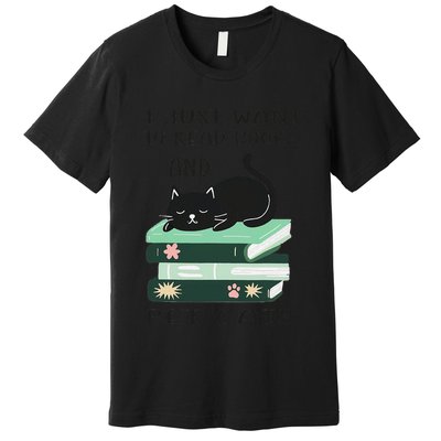 I Just Want To Read Books And Pet Cats Funny Reading Cat Premium T-Shirt
