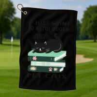 I Just Want To Read Books And Pet Cats Funny Reading Cat Golf Towel