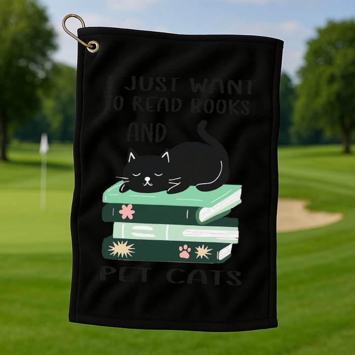 I Just Want To Read Books And Pet Cats Funny Reading Cat Golf Towel