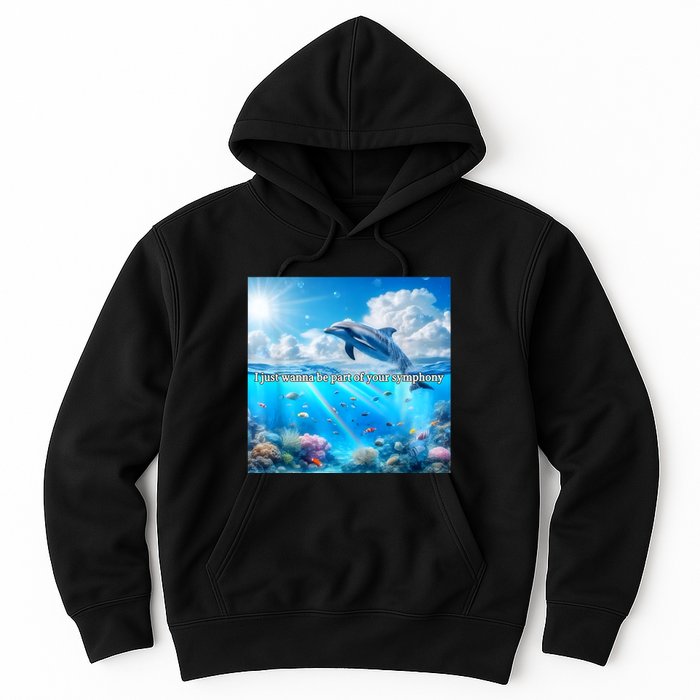 I Just Wanna Be Part Of Your Symphony Symphony Dolphin Hoodie