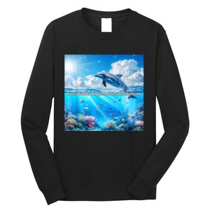 I Just Wanna Be Part Of Your Symphony Symphony Dolphin Long Sleeve Shirt