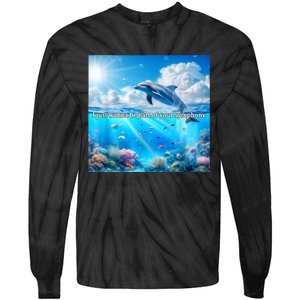 I Just Wanna Be Part Of Your Symphony Symphony Dolphin Tie-Dye Long Sleeve Shirt