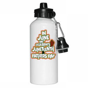 In June We Celebrate Juneteenth And Fathers Day Gift Aluminum Water Bottle