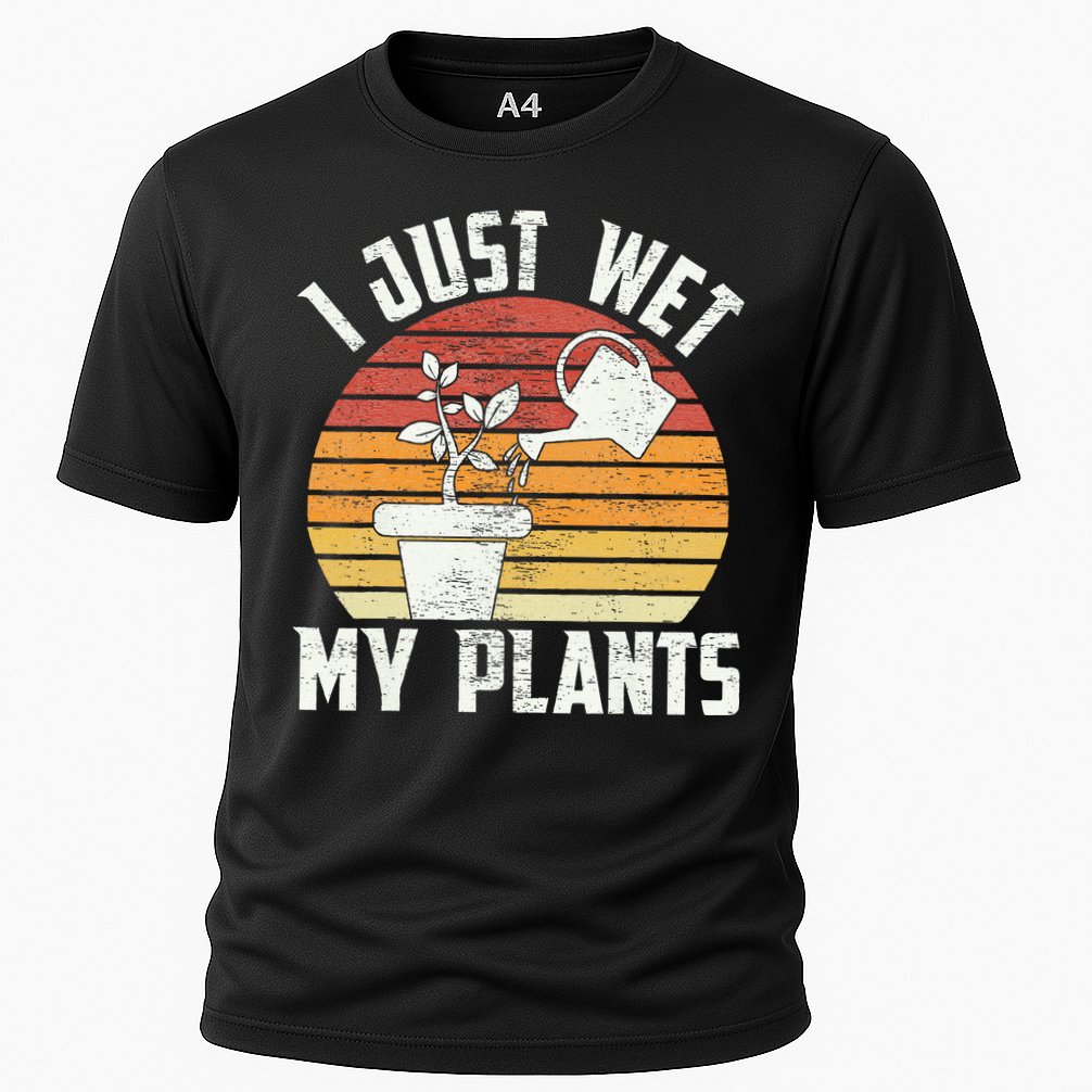 I Just Wet My Plants Gardening & Plant Lover Funny Gardener Cooling Performance Crew T-Shirt