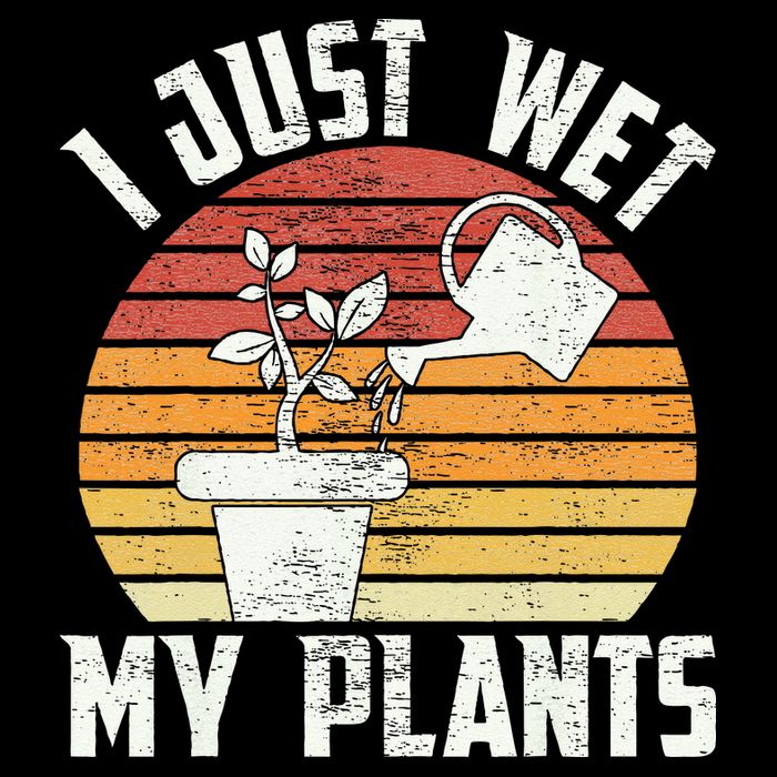 I Just Wet My Plants Gardening & Plant Lover Funny Gardener Cooling Performance Crew T-Shirt