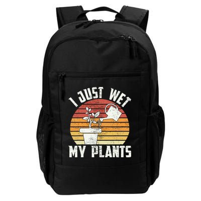 I Just Wet My Plants Gardening & Plant Lover Funny Gardener Backpack