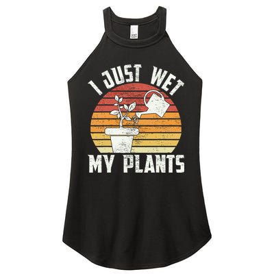 I Just Wet My Plants Gardening & Plant Lover Funny Gardener Women's Perfect Tri Rocker Tank