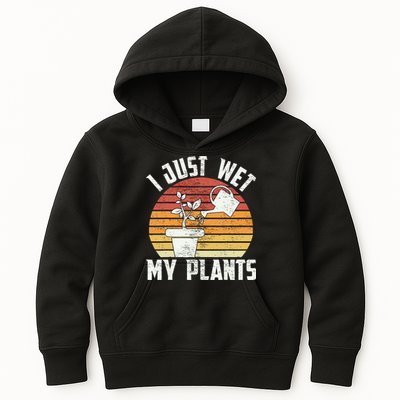 I Just Wet My Plants Gardening & Plant Lover Funny Gardener Kids Hoodie