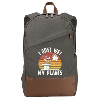 I Just Wet My Plants Gardening & Plant Lover Funny Gardener Cotton Canvas Backpack