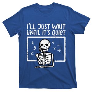 ILl Just Wait Until ItS Quiet Skeleton Halloween Teacher T-Shirt