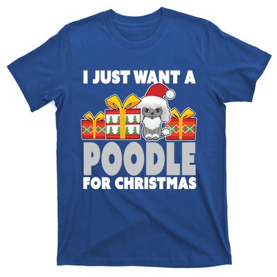 I Just Want A Poodle For Christmas Cute Poodle Christmas Great Gift T-Shirt