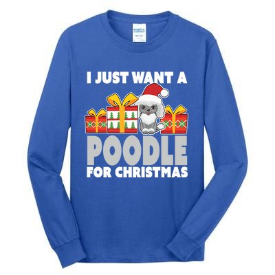 I Just Want A Poodle For Christmas Cute Poodle Christmas Great Gift Tall Long Sleeve T-Shirt