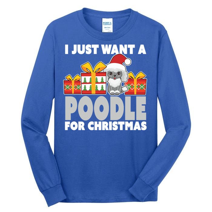 I Just Want A Poodle For Christmas Cute Poodle Christmas Great Gift Tall Long Sleeve T-Shirt