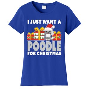 I Just Want A Poodle For Christmas Cute Poodle Christmas Great Gift Women's T-Shirt