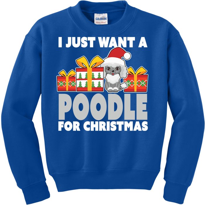 I Just Want A Poodle For Christmas Cute Poodle Christmas Great Gift Kids Sweatshirt