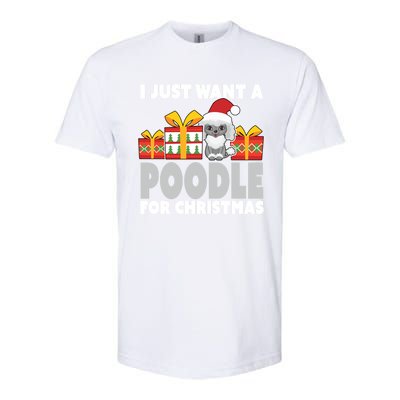 I Just Want A Poodle For Christmas Cute Poodle Christmas Great Gift Softstyle CVC T-Shirt