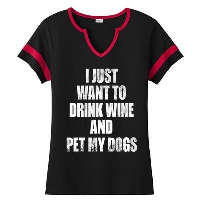 I Just Want To Drink Wine And Pet My Dogs Ladies Halftime Notch Neck Tee