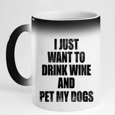 I Just Want To Drink Wine And Pet My Dogs 11oz Black Color Changing Mug