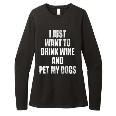 I Just Want To Drink Wine And Pet My Dogs Womens CVC Long Sleeve Shirt