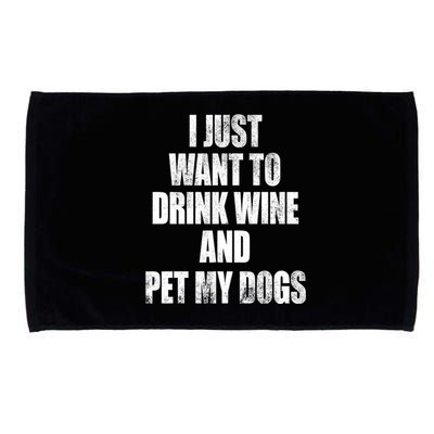 I Just Want To Drink Wine And Pet My Dogs Microfiber Hand Towel