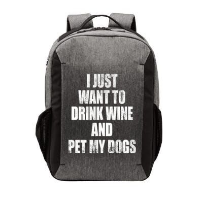 I Just Want To Drink Wine And Pet My Dogs Vector Backpack