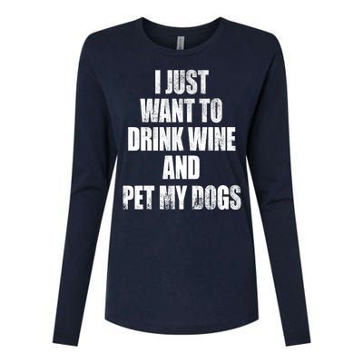 I Just Want To Drink Wine And Pet My Dogs Womens Cotton Relaxed Long Sleeve T-Shirt