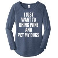 I Just Want To Drink Wine And Pet My Dogs Women's Perfect Tri Tunic Long Sleeve Shirt