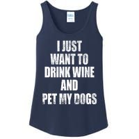 I Just Want To Drink Wine And Pet My Dogs Ladies Essential Tank