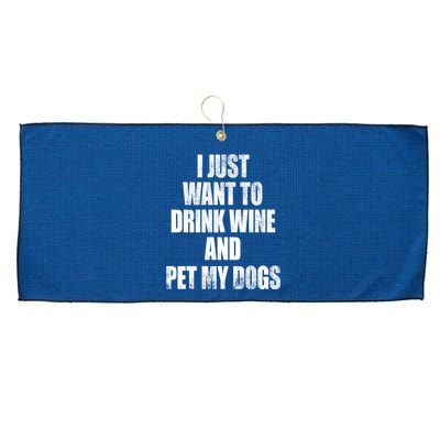 I Just Want To Drink Wine And Pet My Dogs Large Microfiber Waffle Golf Towel