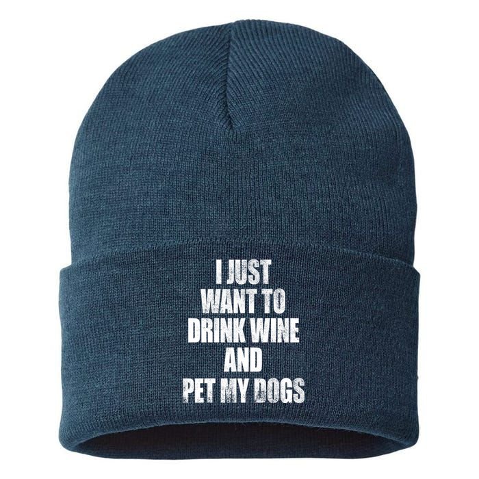 I Just Want To Drink Wine And Pet My Dogs Sustainable Knit Beanie