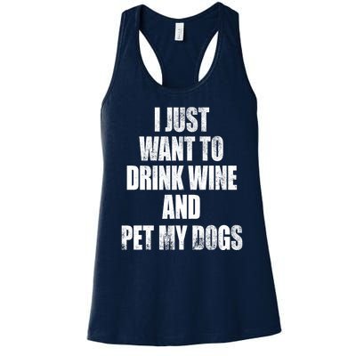 I Just Want To Drink Wine And Pet My Dogs Women's Racerback Tank