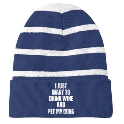 I Just Want To Drink Wine And Pet My Dogs Striped Beanie with Solid Band