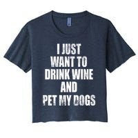 I Just Want To Drink Wine And Pet My Dogs Women's Crop Top Tee