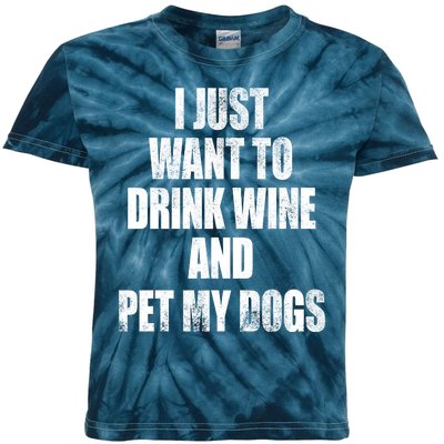 I Just Want To Drink Wine And Pet My Dogs Kids Tie-Dye T-Shirt